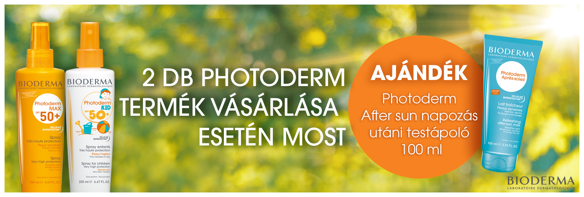 2020. május 4-31. között 2db minimum összesen 7.000 Ft értékű Bioderma Photoderm fényvédő rendelése esetén ajándékba adunk 1db Bioderma Photoderm After Sun napozás utáni testápoló 100ml-t 2.990 Ft értékben!
