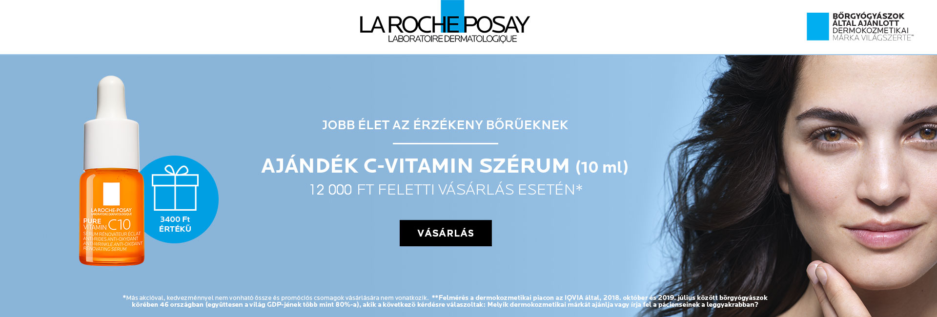 2021. július 21-26. között minden 12.000 Ft feletti La Roche-Posay megrendelés mellé ajándékba adunk 1db La Roche-Posay C-vitamin öregedésgátló szérum 10ml-t!