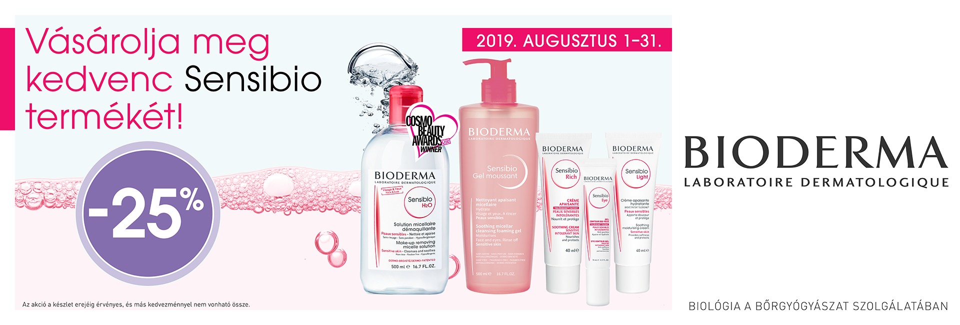 2019. augusztus 1-31. között minden Bioderma Sensibio terméket 25% kedvezménnyel kínálunk!
