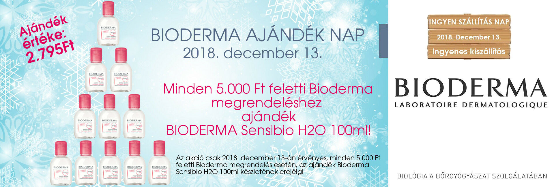 2018. december 13-án minden 5000 Ft feletti Bioderma megrendeléshez ajándékba adunk 1db Bioderma Sensibio H2O 100ml-es micellás oldatot!