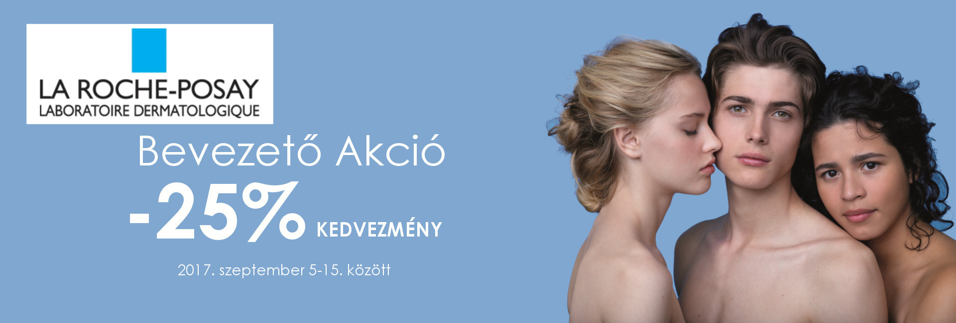 2017. szeptember 5-15. között minden La Roche-Posay terméket 25% kedvezménnyel kínálunk!