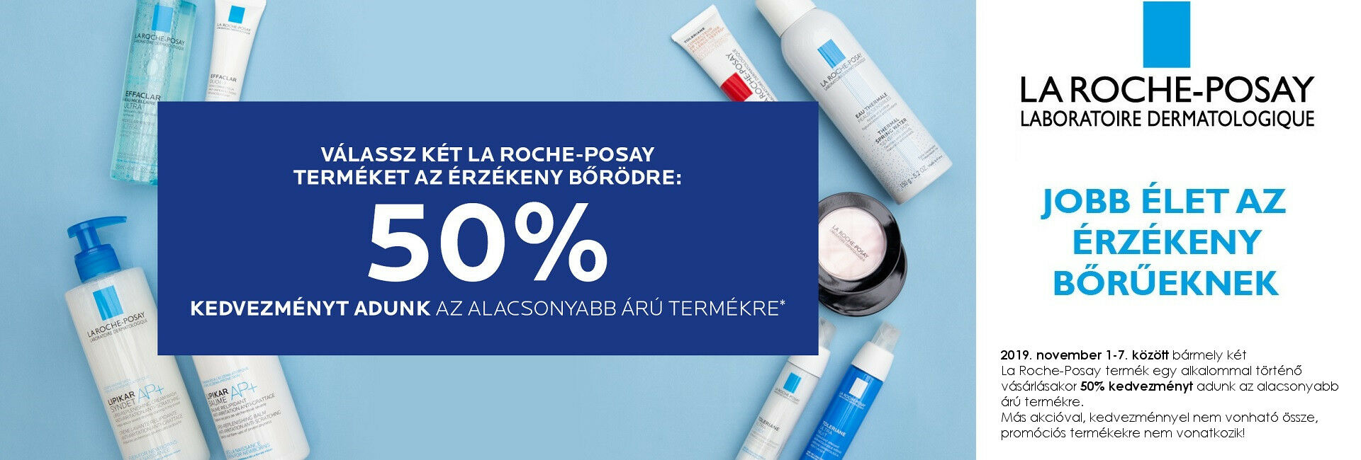 2019. november 1-7. között a második La Roche-Posay termékre 50% kedvezményt adunk!
