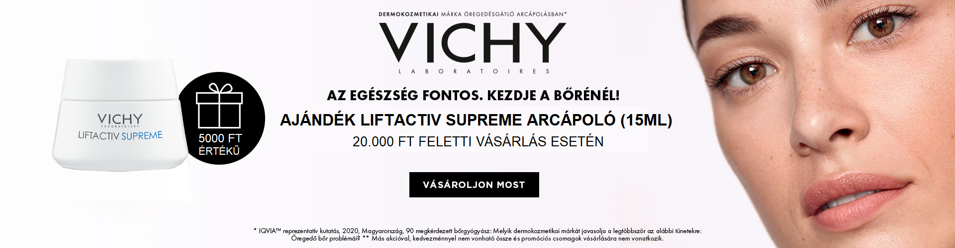 2024. október 23. és november 4. között minden 20.000 Ft feletti Vichy megrendelés mellé mini Vichy Liftactiv Supreme arcápoló normál, kombinált bőrre 15ml terméket adunk ajándékba! Az ajándék értéke: 5.000 Ft!